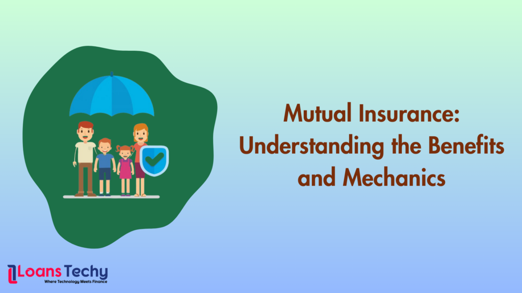 Mutual Insurance: Understanding the Benefits and Mechanics