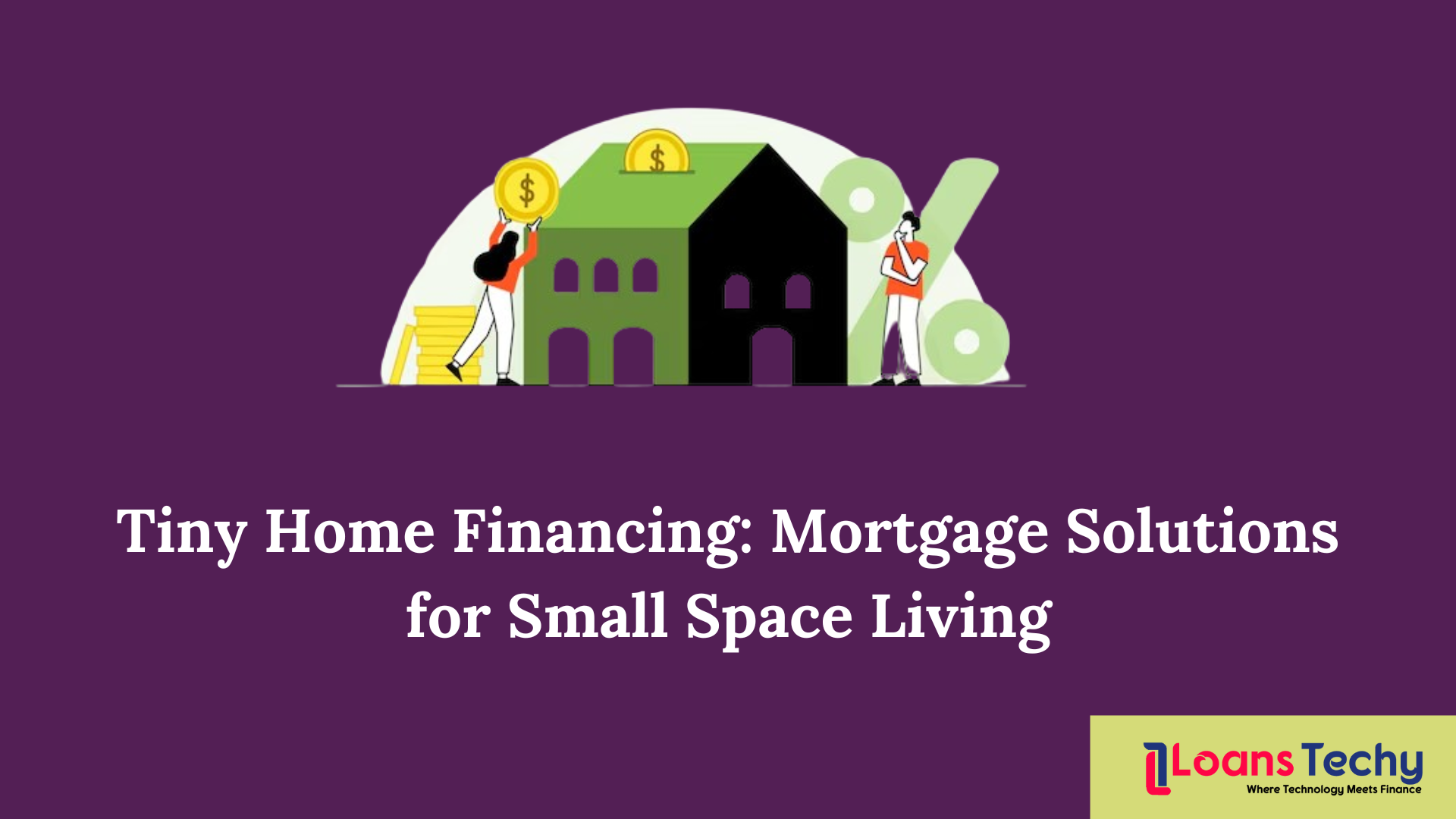 Tiny Home Financing: Mortgage Solutions for Small Space Living