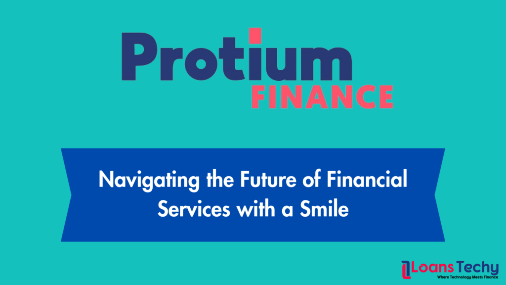 Protium Finance: Navigating the Future of Financial Services with a Smile