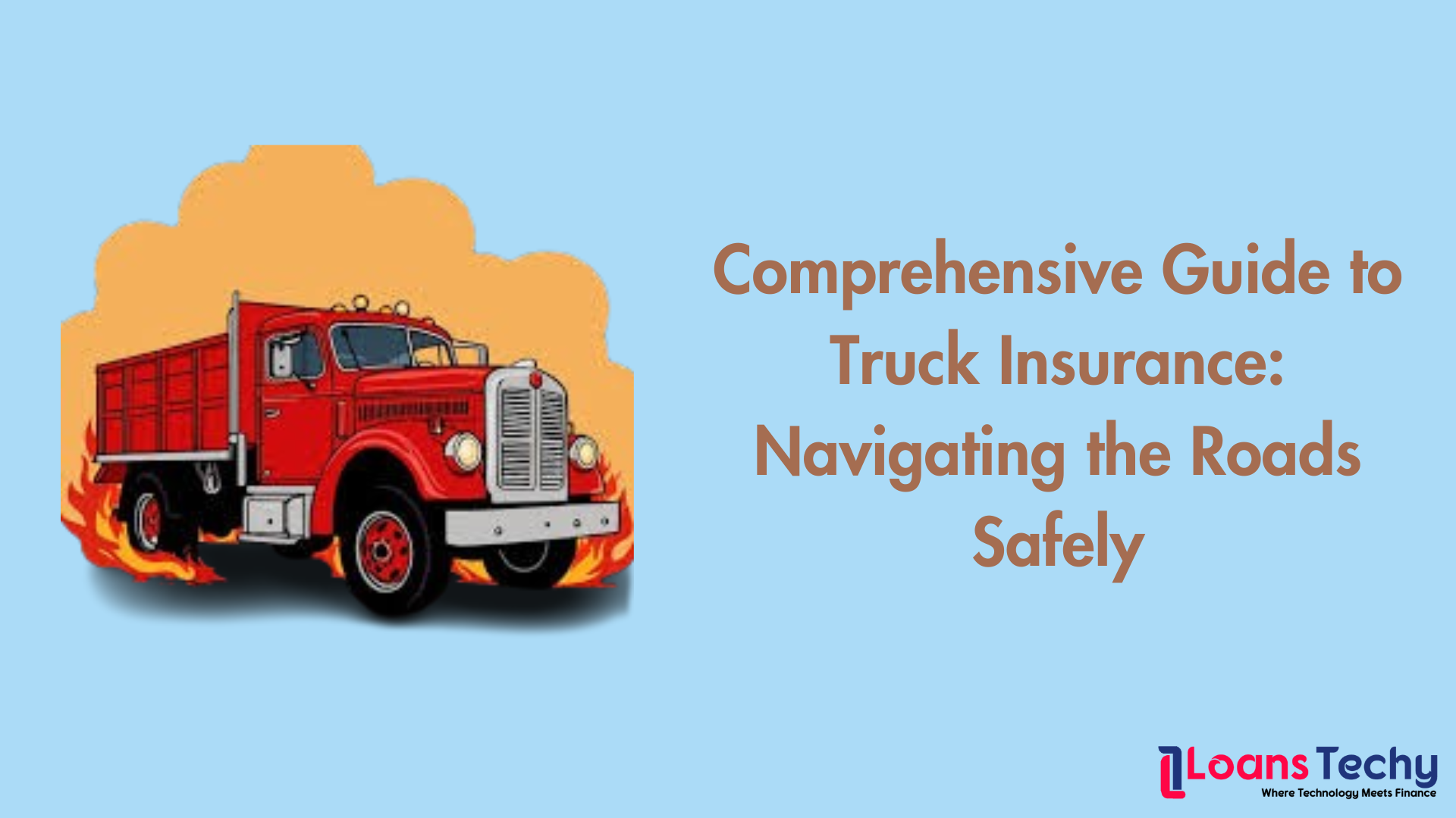 Comprehensive Guide to Truck Insurance: Navigating the Roads Safely