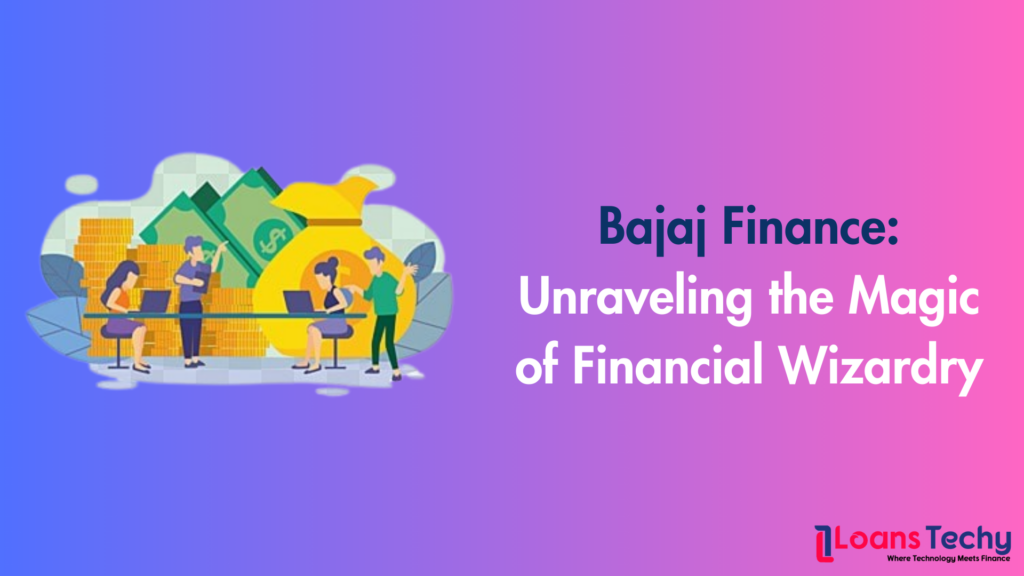 Bajaj Finance: Unraveling the Magic of Financial Wizardry